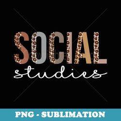 social studies leopard appreciation funny for for work - png transparent sublimation file