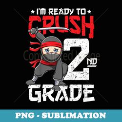 i'm ready to crush 2nd grade back to school ninja boys - premium png sublimation file