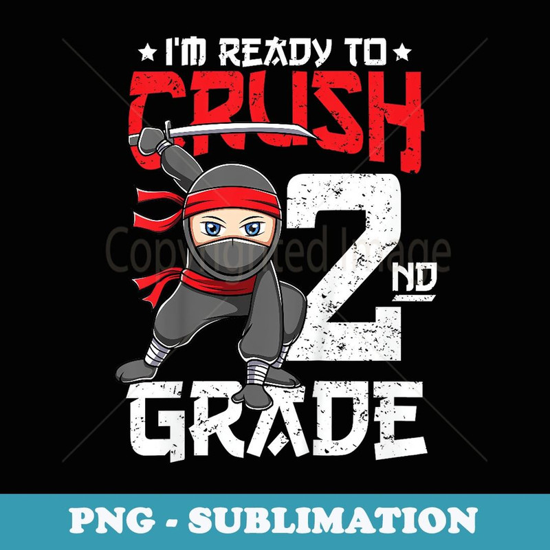 I'm Ready To Crush 2nd Grade Back to School Ninja Boys - Premium PNG Sublimation File