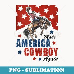 makes america cowgirl cowboy again western 4th of july day - retro png sublimation digital download