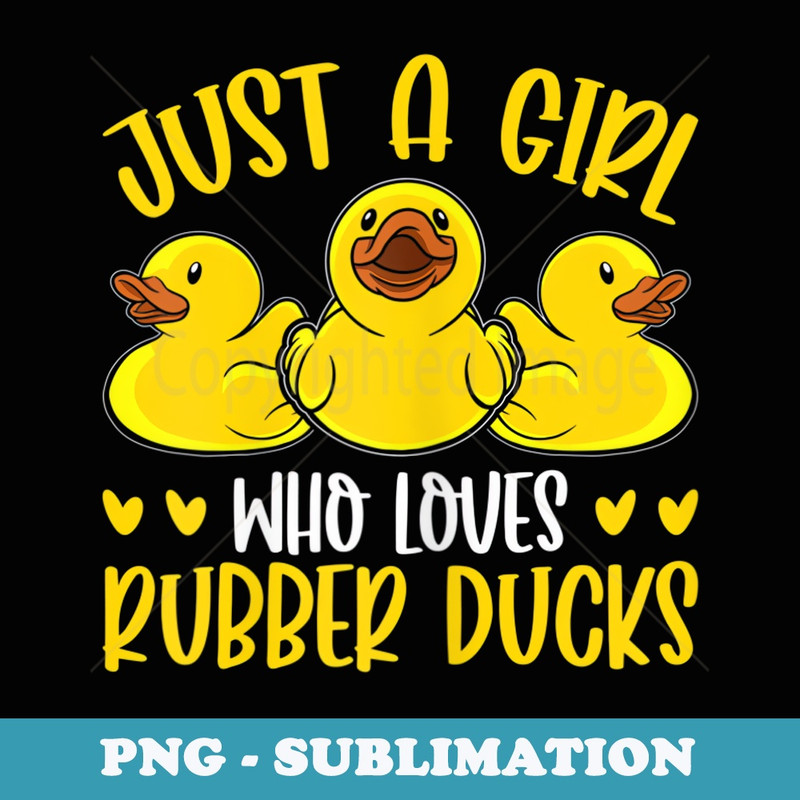 Rubber Duck Funny Just A Girl Who Loves Rubber Ducks - Modern Sublimation PNG File