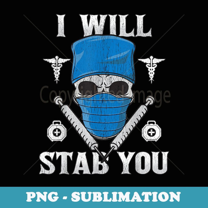 I Will Stab You Halloween Nurse Skull Syringe Needle Scary - Premium Sublimation Digital Download