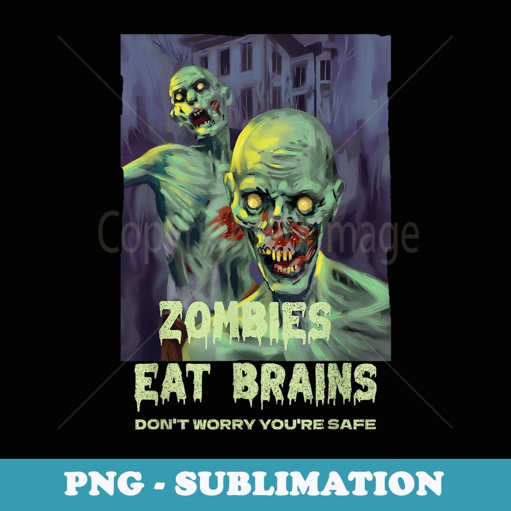 Halloween Retro Horror Movie Zombies Eat Brains You're Safe - PNG Sublimation Digital Download