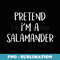 Pretend I'm A Salamander Costume Funny Halloween Party - Artistic Sublimation Digital File