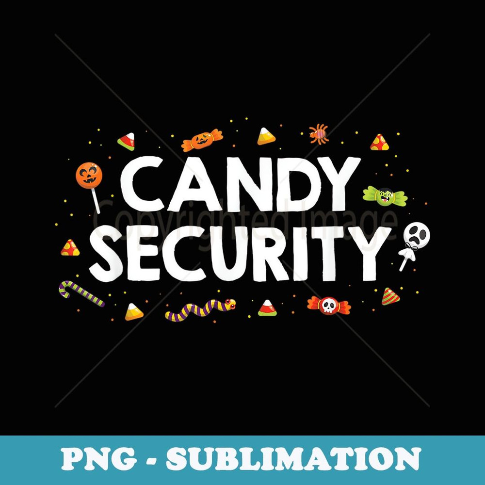 Funny I'm Here for Candy Security Guard Halloween Costume - Creative Sublimation PNG Download