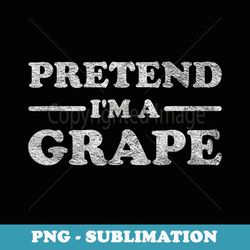 grape costume halloween pretend i'm a grape - sublimation digital download
