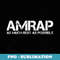 AMRAP AS MUCH REST AS POSSIBLE Funny Acronym Idea - Artistic Sublimation Digital File