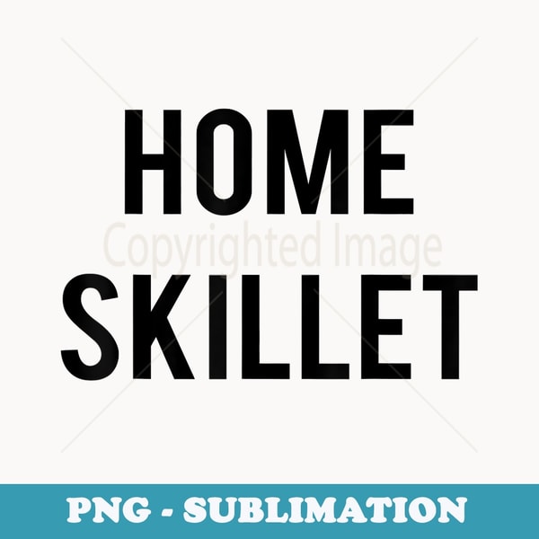 Home Skillet 90s - PNG Sublimation Digital Download