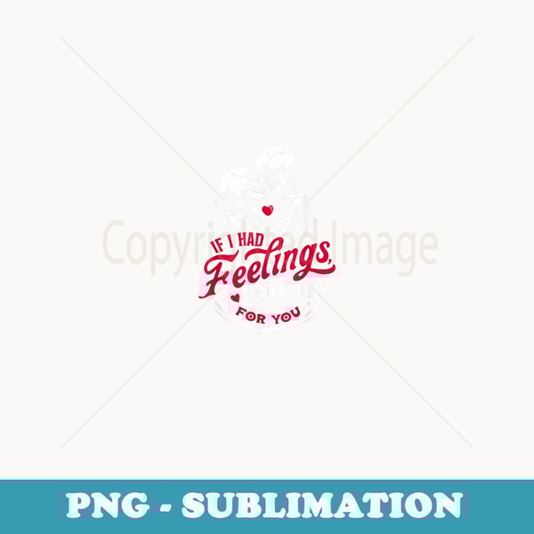 If I Had Feelings They'd Be For You - Skeleton Valelentines - Stylish Sublimation Digital Download