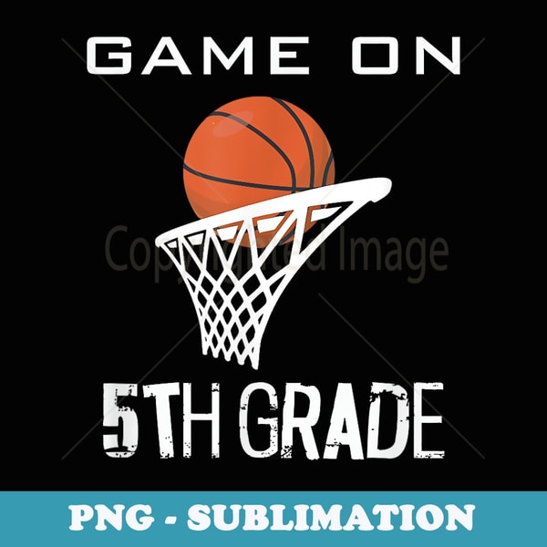 Back To School Game On 5th Grade Funny Basketball - Stylish Sublimation Digital Download
