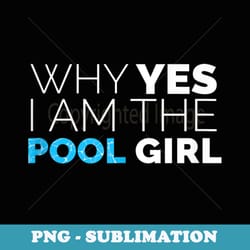 retro why yes i am the pool girl funny novelty art humor - decorative sublimation png file