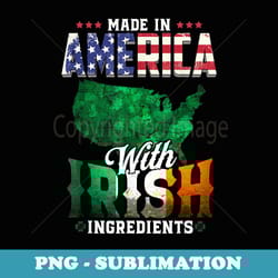 made in america with irish ingredients ireland pride t - artistic sublimation digital file