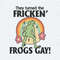 They Turned The Fricken Frogs Gay Pride Month SVG.jpg
