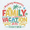 ChampionSVG-Family-Vacation-2024-Making-Memories-Together-Summer-Vibes-SVG.jpg
