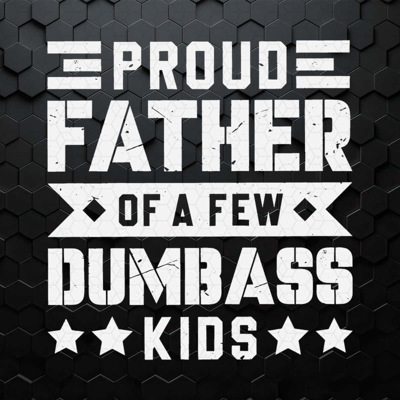 Cool Dad Proud Father Of A Few Dumbass Kids SVG.jpg