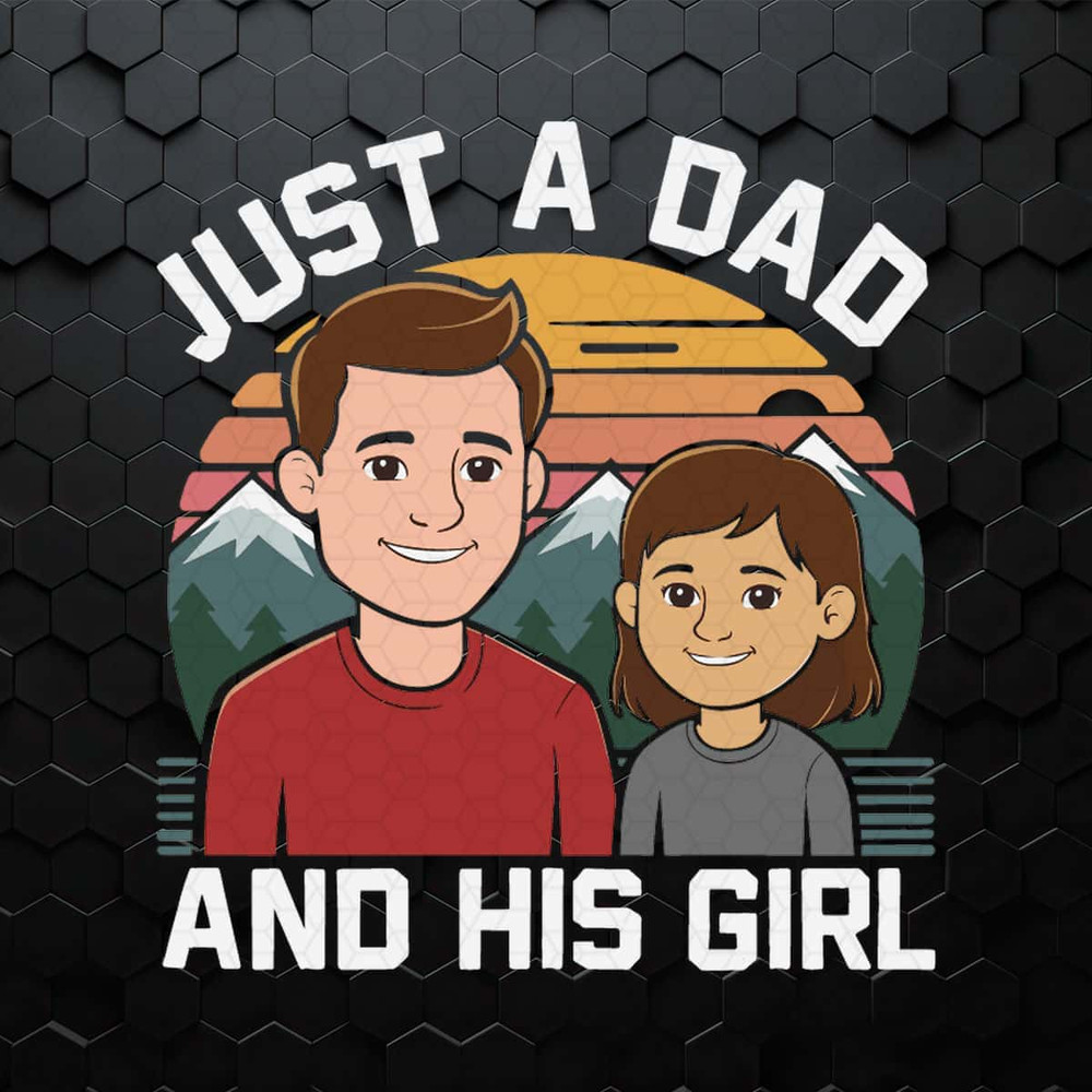 Just A Dad And His Girl Funny Daddy SVG.jpg