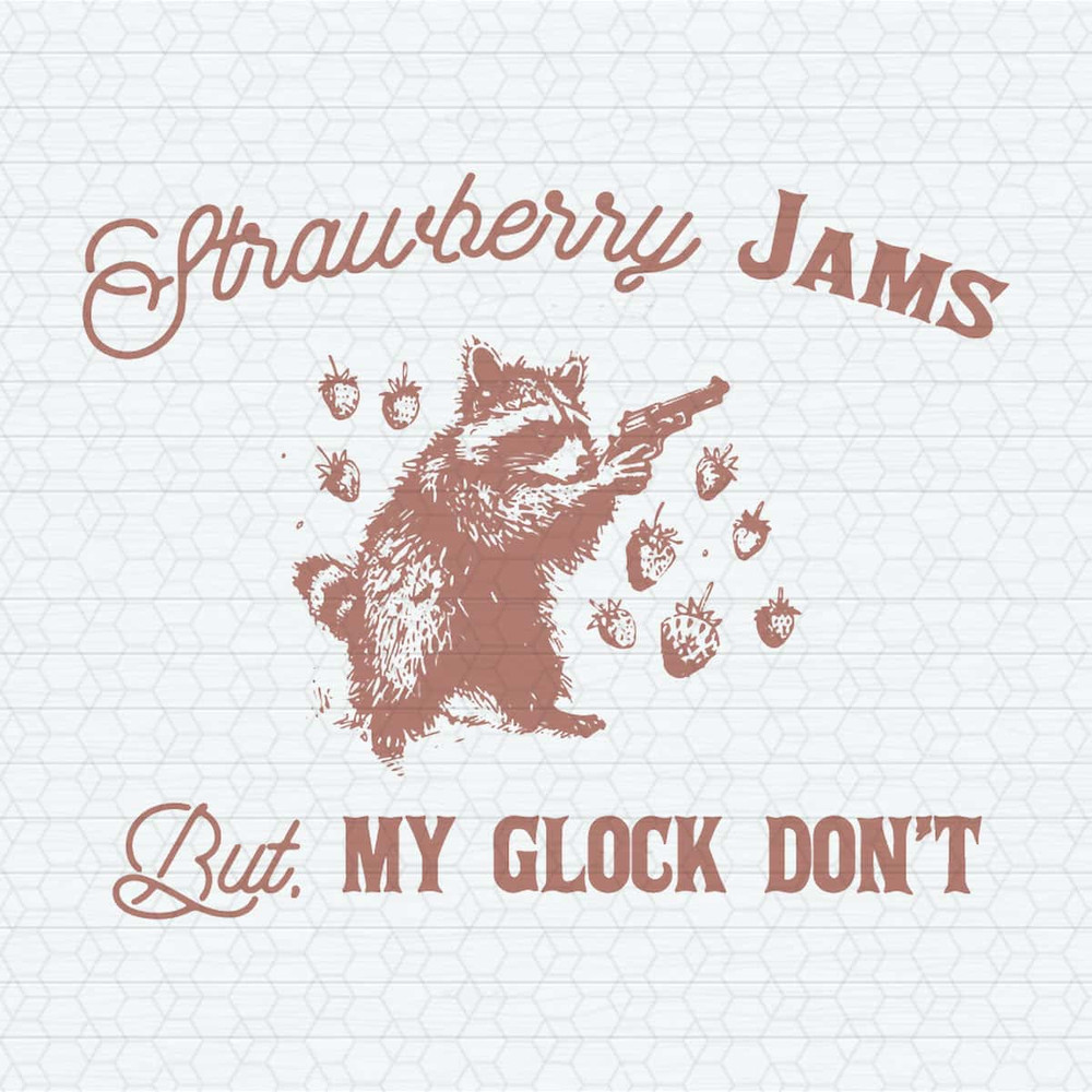 Strawberry Jams But My Glock Don't 90s Raccoon SVG.jpg