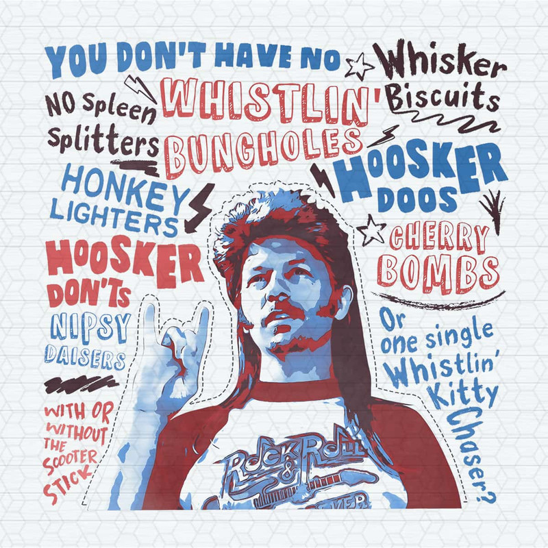 ChampionSVG-Joe-Dirt-4th-July-You-Don't-Have-No-Whistlin-Bungholes-PNG.jpg