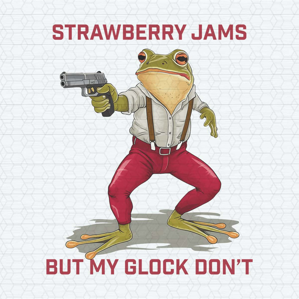 Strawberry Jam Frog But My Glock Don't Funny PNG.jpg