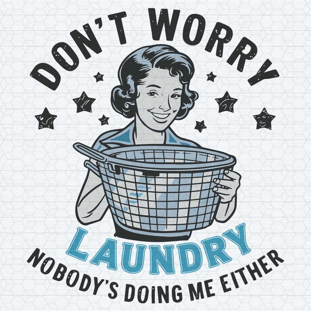 ChampionSVG-Funny-Housewife-Don’t-Worry-Laundry-Nobody’s-Doing-Me-Either-SVG.jpg