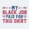 My Black Job Paid For This Shirt SVG.jpg