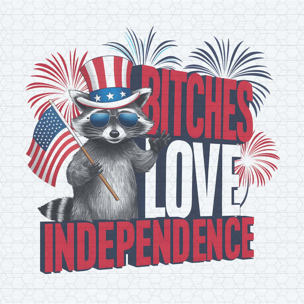 ChampionSVG-Bitches-Love-Independence-Raccoon-Meme-PNG.jpg