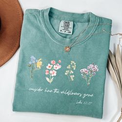 consider how the wildflowers grow outfit, luke 12 27 shirt,women's bible shirt, motivational faith apparel, prayer gift
