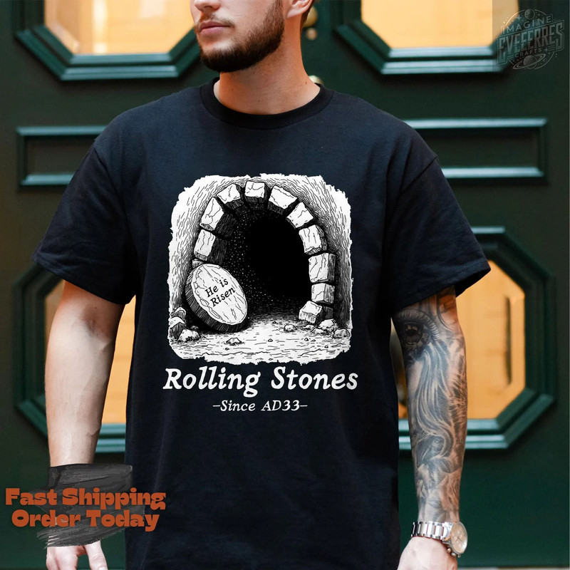 Rolling Stones Since AD33 Shirt Christian Shirt Funny Easter Shirt Cute Gift For Her 1
