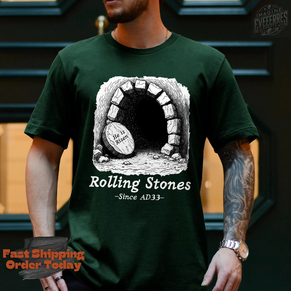 Rolling Stones Since AD33 Shirt Christian Shirt Funny Easter Shirt Cute Gift For Her 2