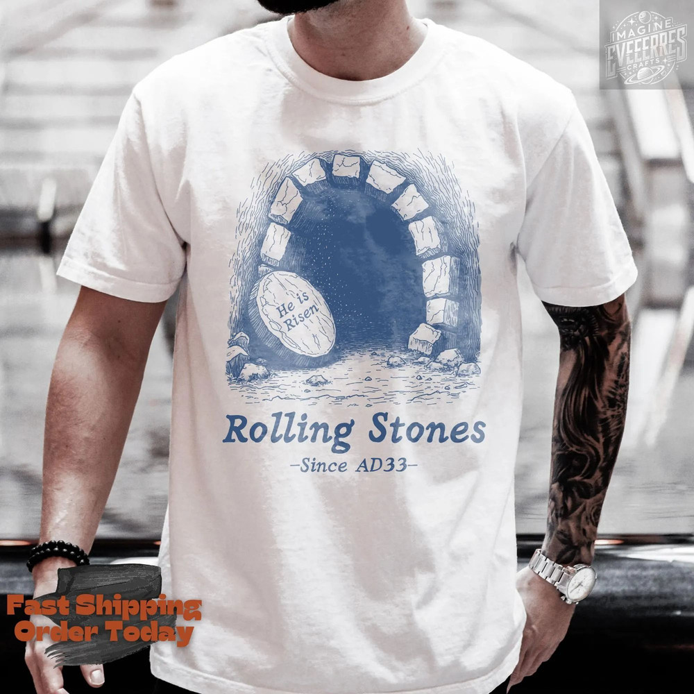 Rolling Stones Since AD33 Shirt Christian Shirt Funny Easter Shirt Cute Gift For Her 3