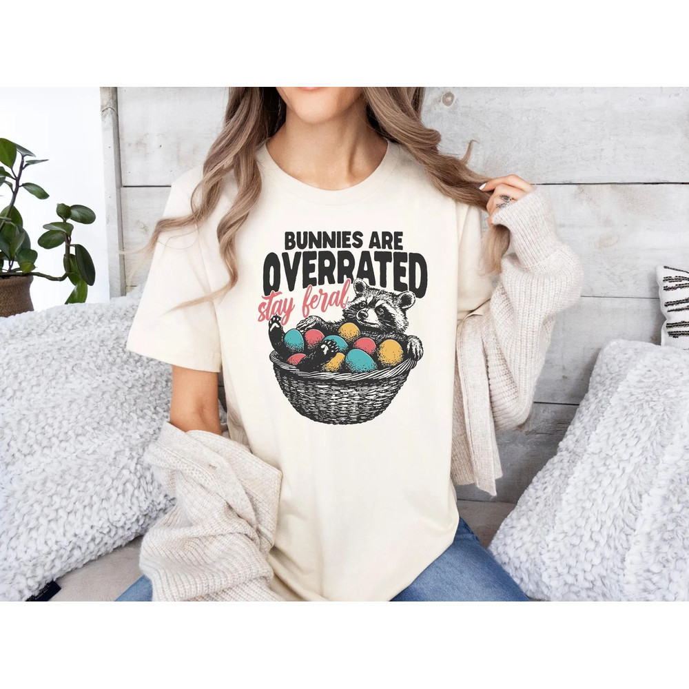 Bunnies Are Overrated Stay Feral Shirt Funny Easter Raccoon Tshirt Graphic Feral Easter Shirt Women 3