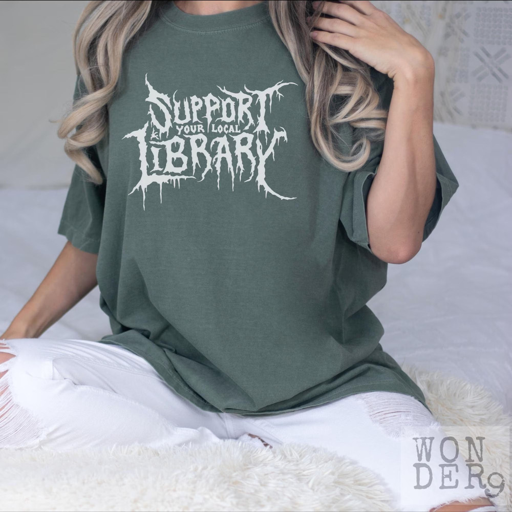 Death Metal Print Tshirt Support Your Local Library Librarian Gift Comfort Colors Gothic Tee Custom 1