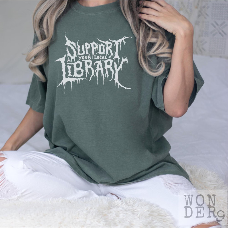 Death Metal Print Tshirt Support Your Local Library Librarian Gift Comfort Colors Gothic Tee Custom 1