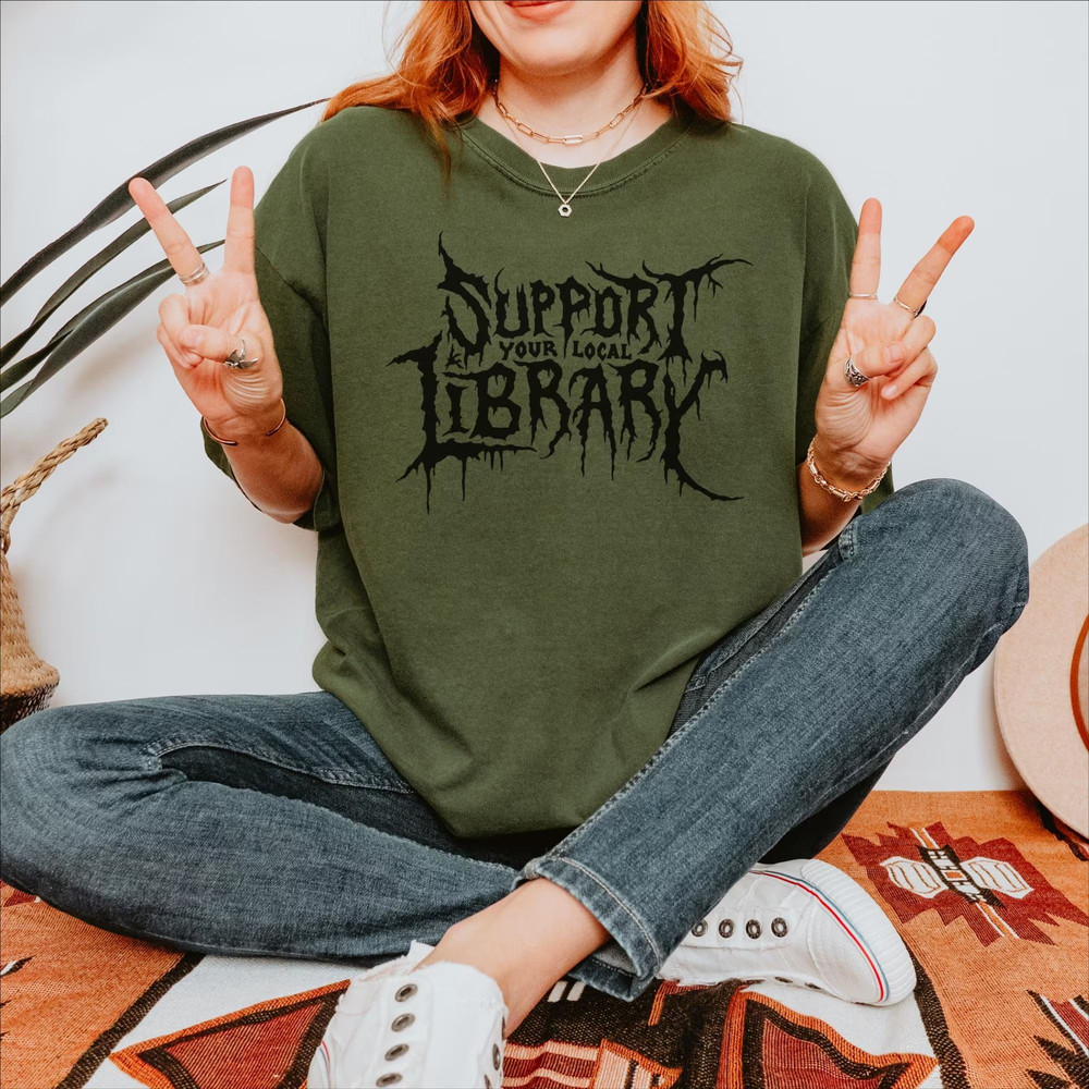 Death Metal Print Tshirt Support Your Local Library Librarian Gift Comfort Colors Gothic Tee Custom 4