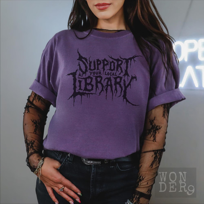 Death Metal Print Tshirt Support Your Local Library Librarian Gift Comfort Colors Gothic Tee Custom 5