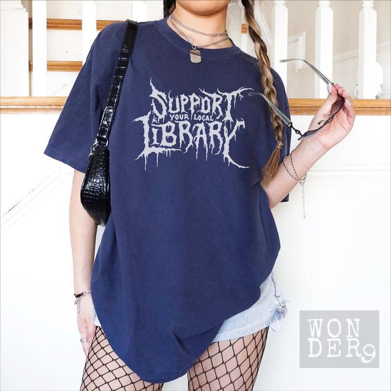 Death Metal Print Tshirt Support Your Local Library Librarian Gift Comfort Colors Gothic Tee Custom 7