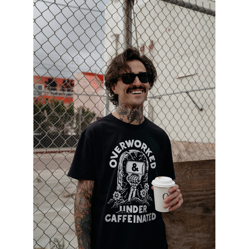 Over Worked Under Caffeinated Tee Coffee Tshirt Co Worker Gift Caffeine Best Coffee Shirt 2