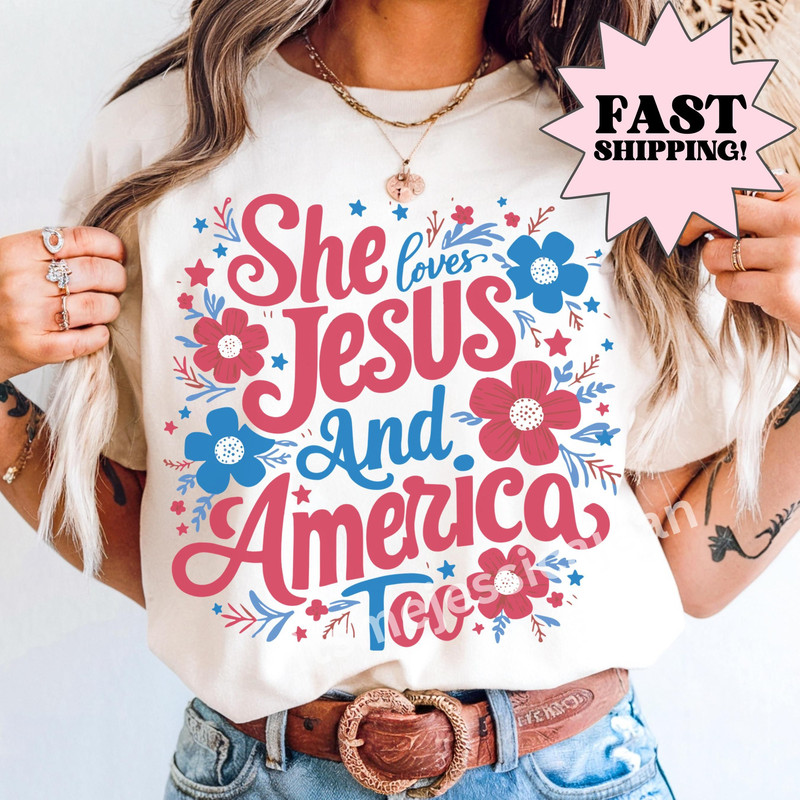 4th Of July Shirt USA Shirt Fourth Of July Shirt She Loves Jesus And America Too Shirt Christian Sh 4