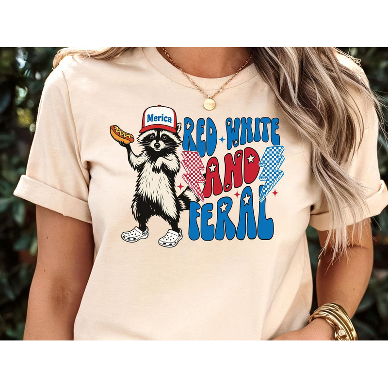 Funny 4th Of July Shirt Feral Raccoon Tee Shirt Feral Girl Red White And Feral Shirt Independence D 3