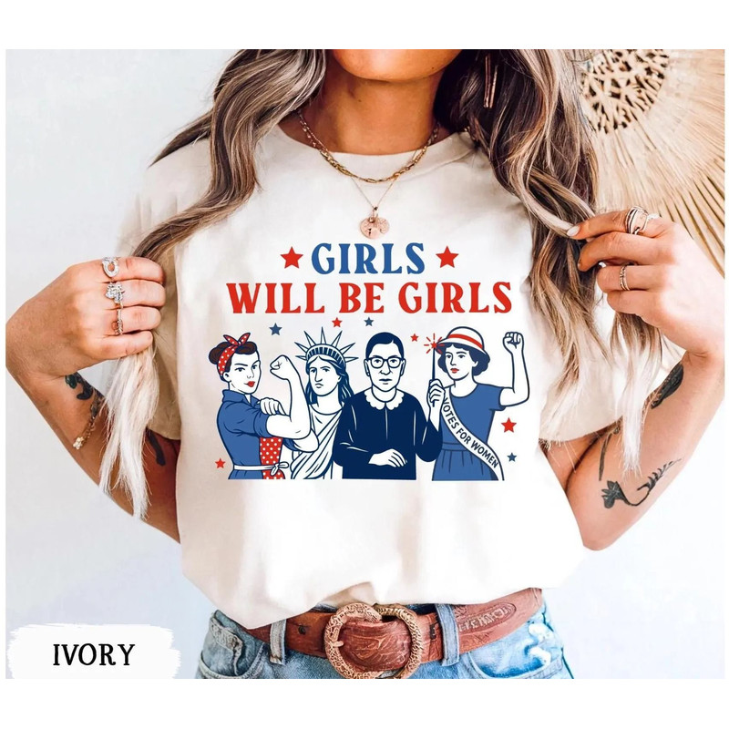 Girls Will Be Girls Shirt Patriotic Women Shirt Independence Day Tee Feminist 4th Of July Shirt Ame 0