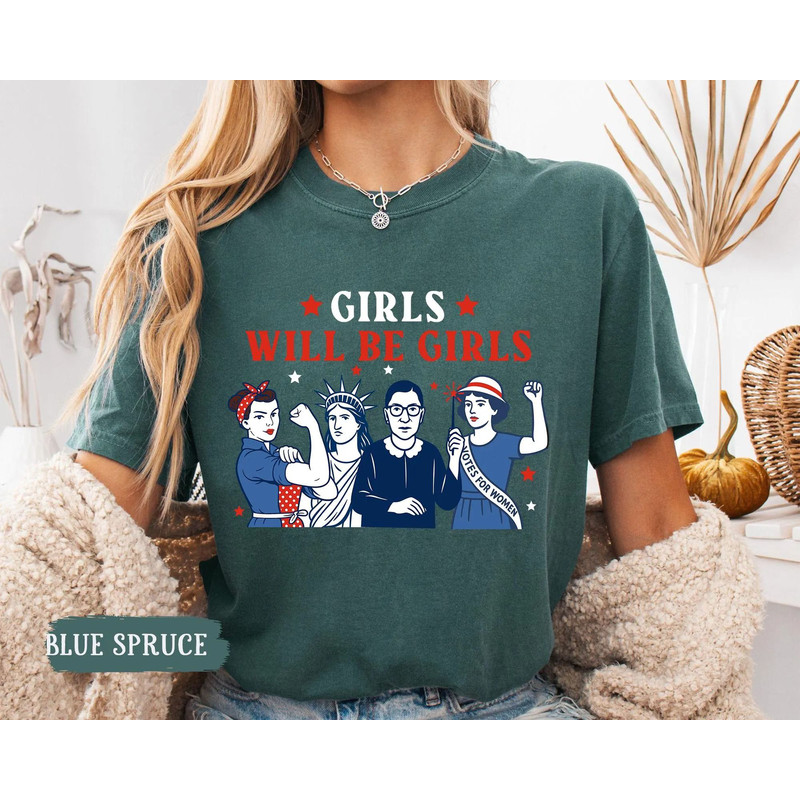 Girls Will Be Girls Shirt Patriotic Women Shirt Independence Day Tee Feminist 4th Of July Shirt Ame 4