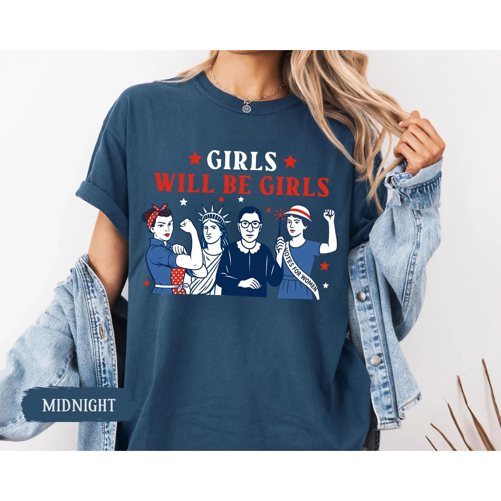 Girls Will Be Girls Shirt Patriotic Women Shirt Independence Day Tee Feminist 4th Of July Shirt Ame 6