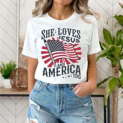 independence day shirt, christian shirt, 4th of july shirt, she loves jesus and america too shirt, america retro shirt