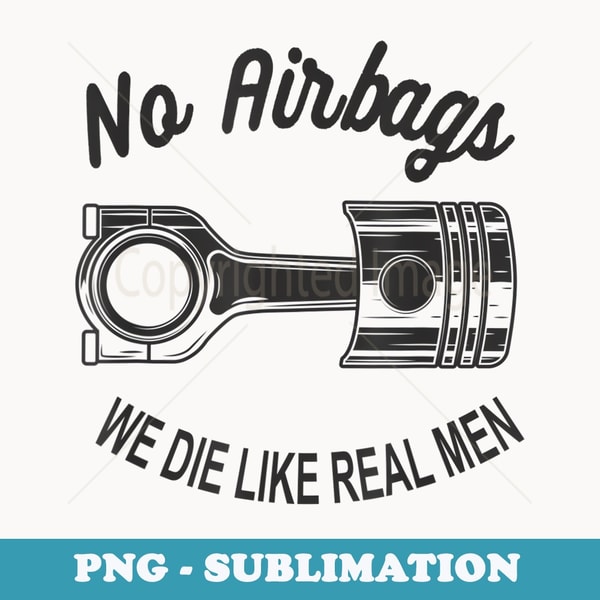 Mens Speed Racing Sports Car No Airbags - We Die Like Real Men - Vintage Sublimation PNG Download