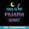 Pajamas Hilarious Saying Family PJ for n Boys and Girls - Artistic Sublimation Digital File