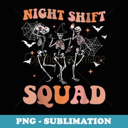 skeleton dancing nurse night squad shift halloween - artistic sublimation digital file