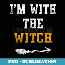 im with the witch funny halloween costume couples - digital sublimation download file