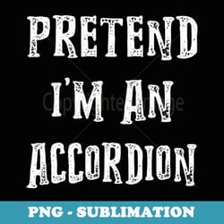 pretend im an accordion halloween costume couples matching - sublimation digital download