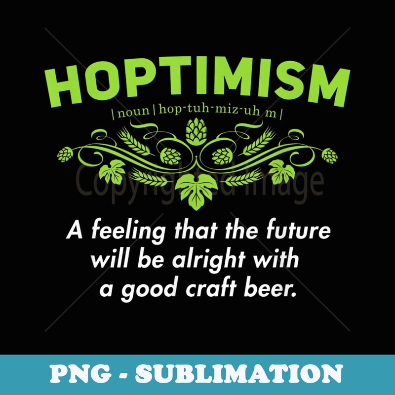 Hoptimism Definition Beer Drinker Craft Ale Stout Lager Hops - Stylish Sublimation Digital Download