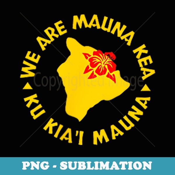 TWO SIDED Hawaii Hibiscus We Are Mauna Kea - Ku Kiai Mauna - Modern Sublimation PNG File